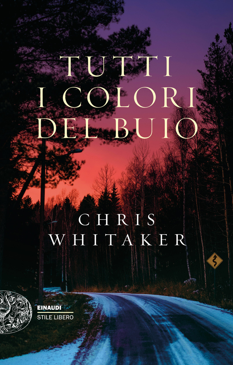 Copertina di 'Tutti i colori del buio' di Chris Whitaker, edizioni Einaudi Stile Libero
